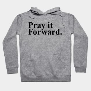 Pray it Forward Hoodie